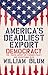 America's Deadliest Export:...