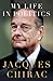 My Life in Politics by Jacques Chirac