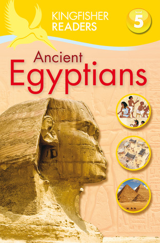 Ancient Egyptians (Kingfisher Readers Level 5)