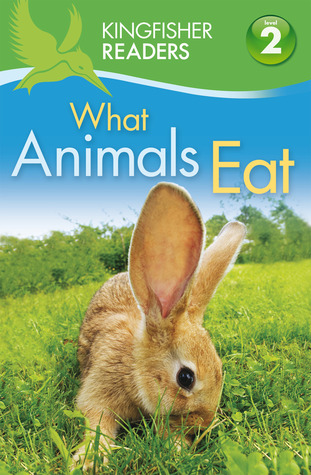 What Animals Eat (Kingfisher Readers Level 2)
