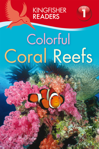 Colorful Coral Reefs (Kingfisher Readers Level 1)