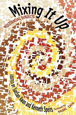 Mixing It Up: Multiracial Subjects (Louann Atkins Temple Women & Culture Series)