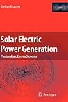 Solar Electric Power Generation - Photovoltaic Energy Systems: Modeling of Optical and Thermal Performance, Electrical Yield, Energy Balance, Effect on Reduction of Greenhouse Gas Emissions