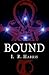 Bound by I.R. Harris Bound by I.R. Harris