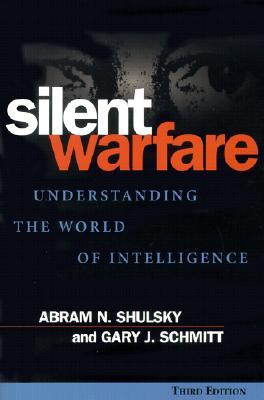 Silent Warfare: Understanding the World of Intelligence