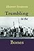 Trembling in the Bones by Eleanor Swanson