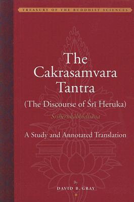 The Cakrasamvara Tantra (The Discourse of Sri Heruka): Śrīherukābhidhāna: A Study and Annotated Translation (Treasury of the Buddhist Sciences)