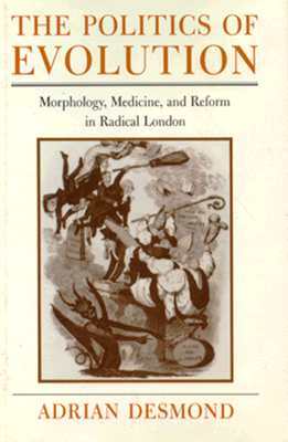 The Politics of Evolution, Morphology, Medicine, and Reform in Radical London (Hardcover)