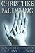 Christlike Parenting: Takin...
