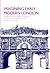 Imagining Early Modern London: Perceptions & Portrayals of the City from Stow to Strype 1598-1720