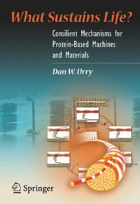 What Sustains Life?: Consilient Mechanisms for Protein-Based Machines and Materials (Hardcover)