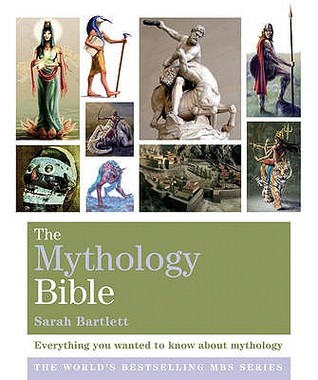 The Mythology Bible: Everything you wanted to know about mythology (Godsfield Bible Series)