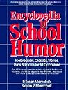 Encyclopedia of School Humor: Icebreakers, Classics, Stories, Puns & Roasts for All Occasions