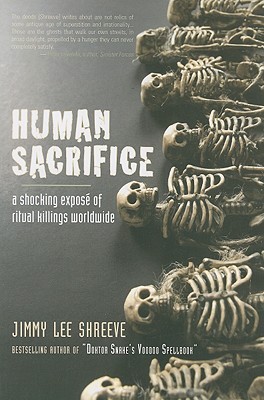 Human Sacrifice: A Shocking Expose of Ritual Killings Worldwide (Paperback)