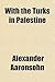 With the Turks in Palestine