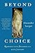 Beyond Choice: Reproductive...