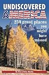 Undiscovered America: 250 Great Places You Might Have Missed