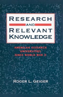 Research And Relevant Knowledge: American Research Universities Since World War II (Hardcover)