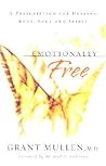 Emotionally Free: A Prescription for Healing Body, Soul and Spirit
