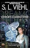 Dream Called Time by S.L. Viehl Dream Called Time by S.L. Viehl