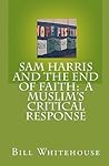 Sam Harris And The End Of Faith: A Muslim's Critical Response