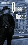 Queer in Russia: A Story of Sex, Self, and the Other