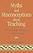 Myths and Misconceptions about Teaching: What Really Happens in the Classroom