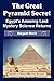 The Great Pyramid Secret: Egypt's Amazing Lost Mystery Science Returns