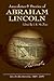 Anecdotes & Stories of Abraham Lincoln: Early Life Stories, Professional Life Stories, White House Stories, War Stories, Miscellaneous Stories