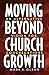 Moving Beyond Church Growth by Mark A. Olson