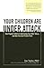 Your Children Are Under Attack: How Popular Culture Is Destroying Your Kids' Values, and How You Can Protect Them
