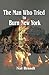The Man Who Tried to Burn N...