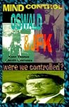 MIND CONTROL, OSWALD & JFK (Mind Control/Conspiracy S) MIND CONTROL, OSWALD & JFK (Mind Control/Conspiracy S)