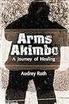 Arms Akimbo: A Journey of Healing