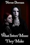 What Sweet Music They Make by Nerine Dorman
