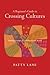 A Beginner's Guide to Crossing Cultures: Making Friends in a Multicultural World