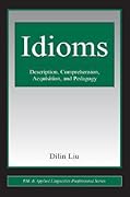Idioms: Description, Comprehension, Acquisition, and Pedagogy