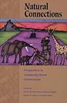 Natural Connections: Perspectives In Community-Based Conservation Natural Connections: Perspectives In Community-Based Conservation