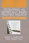 Developing an Empirically Based Practice Initiative: A Case Study in CPS Supervision
