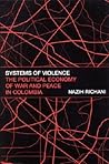 Systems of Violence: The Political Economy of War and Peace in Colombia (Suny Series in Global Politics)