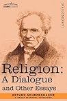 Religion: A Dialogue and Other Essays Religion: A Dialogue and Other Essays