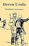 Dersu Uzala by Vladimir K. Arsenyev Dersu Uzala by Vladimir K. Arsenyev
