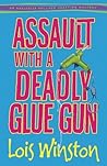 Assault with a Deadly Glue Gun