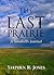 The Last Prairie by Stephen R. Jones