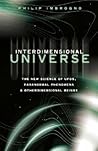 Interdimensional Universe: The New Science of UFOs, Paranormal Phenomena and Otherdimensional Beings Interdimensional Universe: The New Science of UFOs, Paranormal Phenomena and Otherdimensional Beings