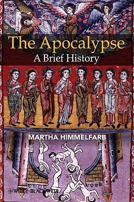 The Apocalypse: A Brief History (Wiley Blackwell Brief Histories of Religion)
