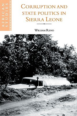 Corruption and State Politics in Sierra Leone (African Studies, Series Number 83) (Volume 0)