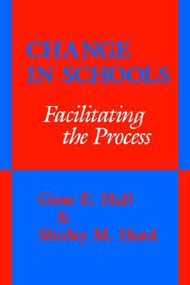 Change in Schools: Facilitating the Process (Educational Leadership)