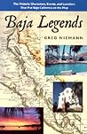 Baja Legends: The Historic Characters, Events, and Locations That Put Baja California on the Map (Sunbelt Cultural Heritage Books)
