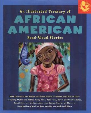 Illustrated Treasury of African American Read-Aloud Stories: More than 40 of the World's Best-Loved Stories for Parent and Child to Share (Hardcover)